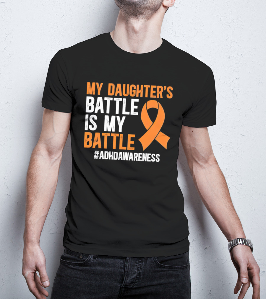 My Daughter's Battle Is My Battle ADHD Awareness T-Shirt
