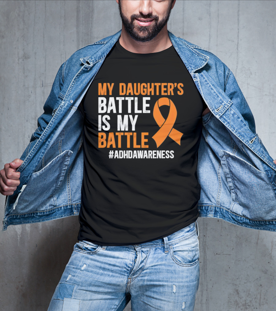My Daughter's Battle Is My Battle ADHD Awareness T-Shirt