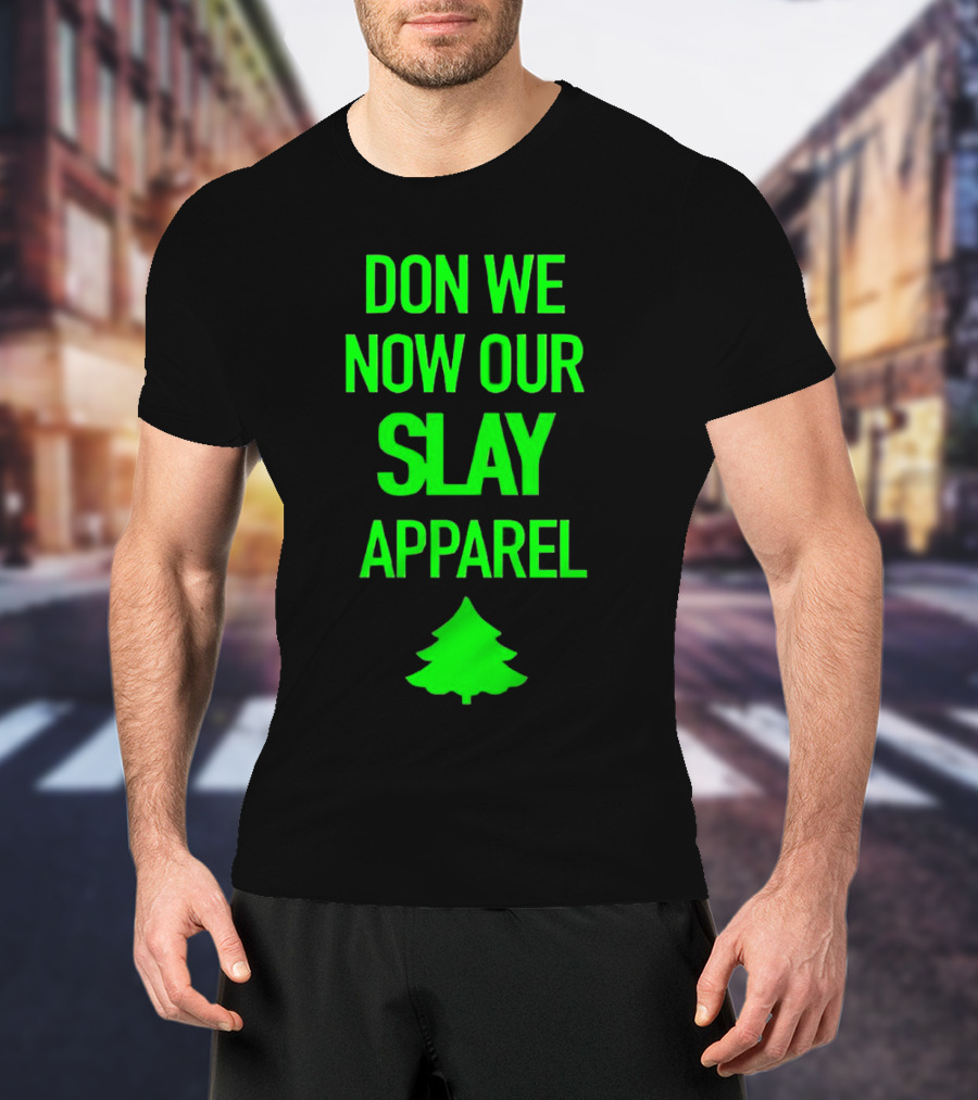 Don We Now Our Slay Apparel Christmas Tree T-Shirt