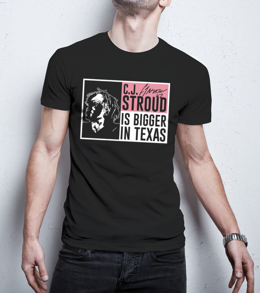C.J. Stroud Is Bigger In Texas Signature #7 T-Shirt