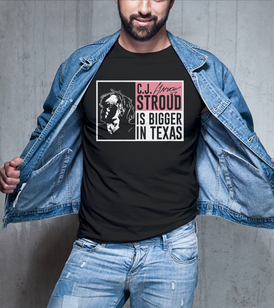 C.J. Stroud Is Bigger In Texas Signature #7 T-Shirt