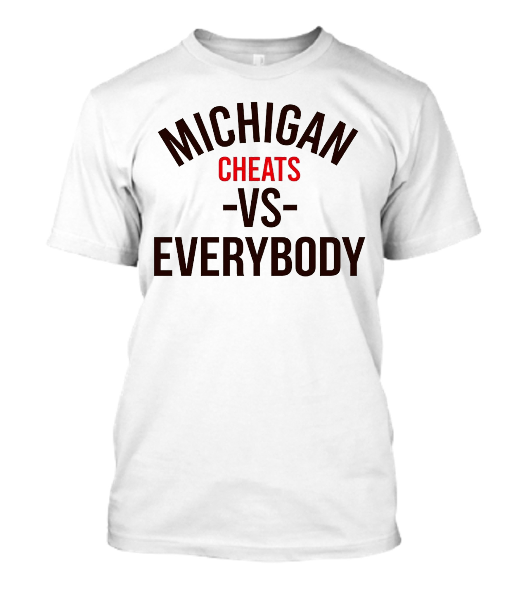 Michigan Cheats Vs Everybody T-Shirt