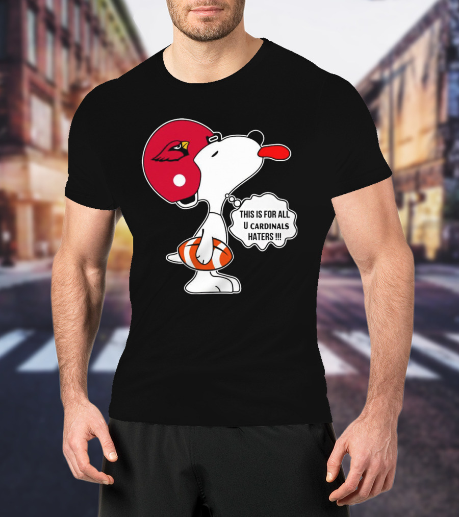 This Is For All U Cardinals Haters Snoopy Arizona Helmet Football T-Shirt