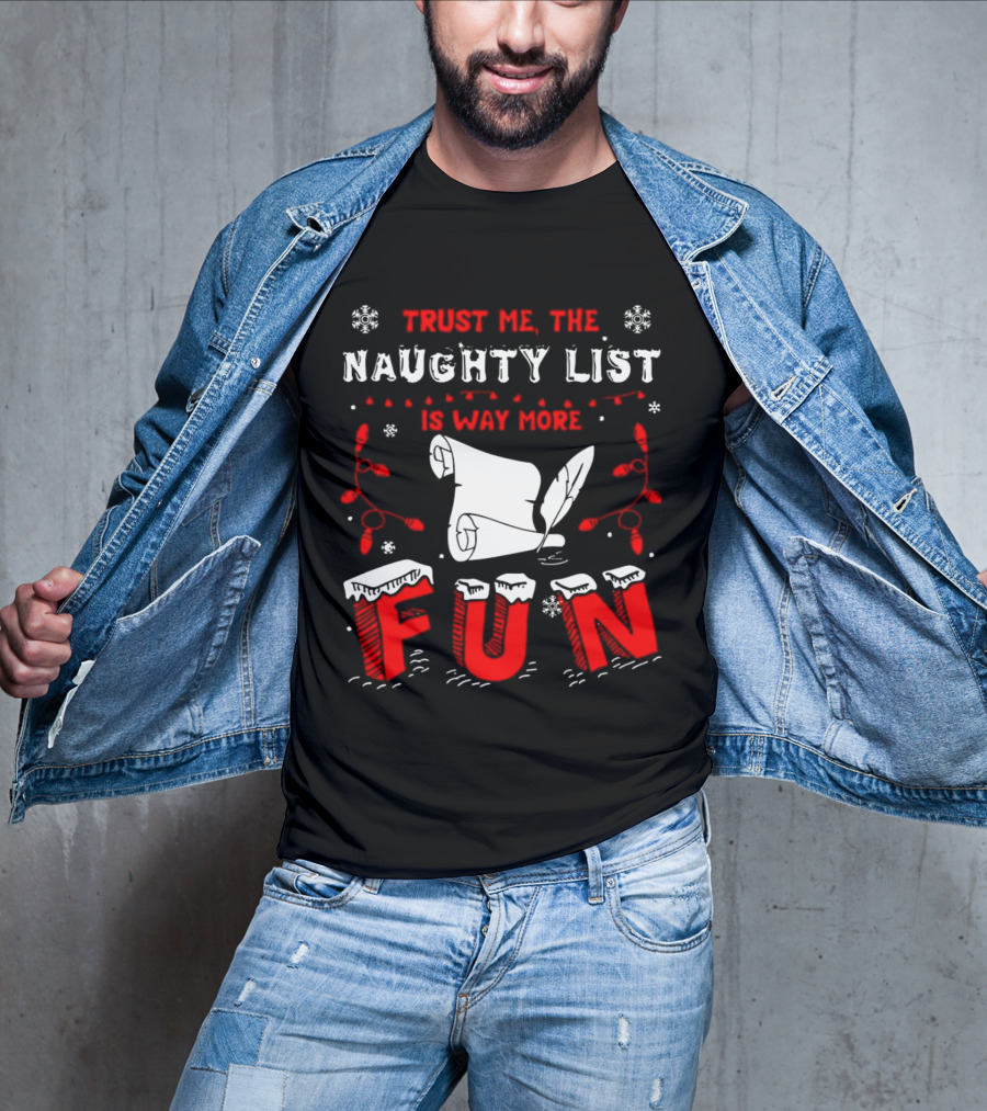 Trust Me The Naughty List Is Way More Fun Christmas Lights Snowflakes T-Shirt