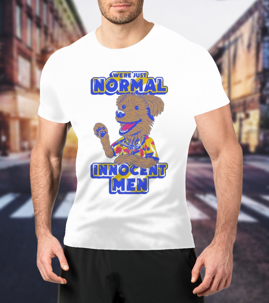 We're Just Normal Innocent Men Happy Dog In Colorful T-Shirt