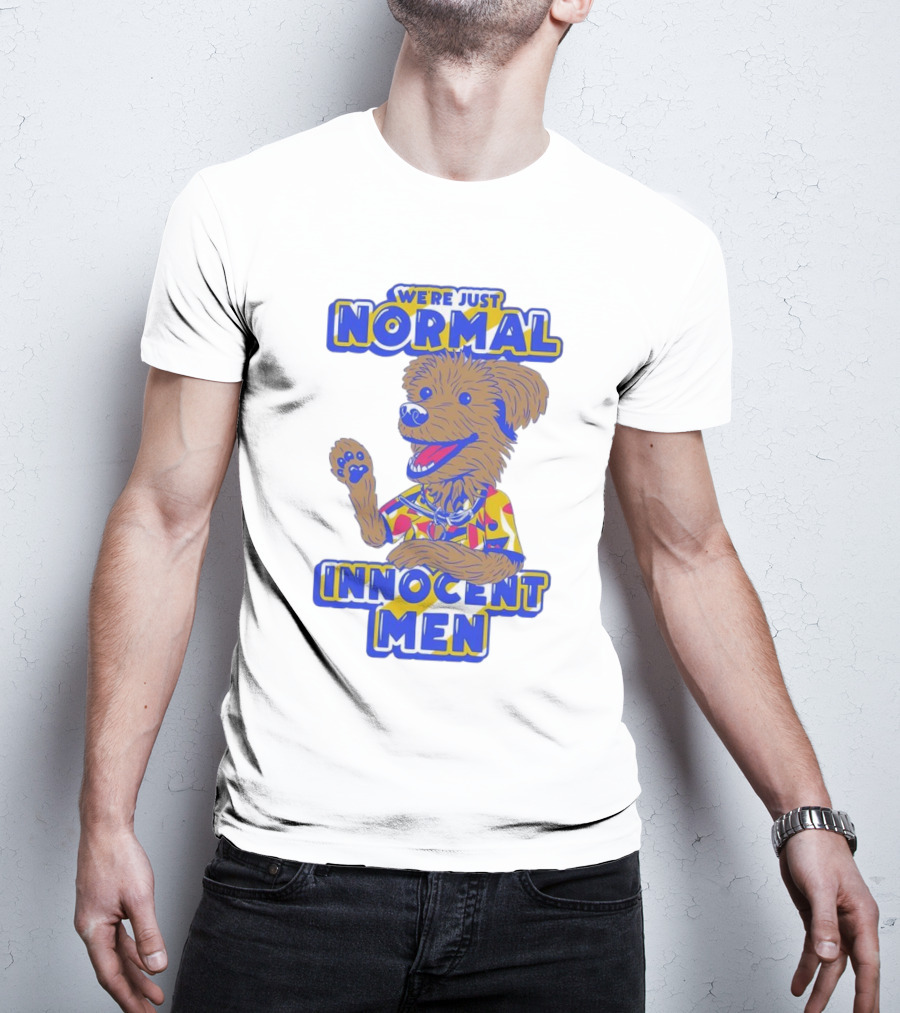 We're Just Normal Innocent Men Happy Dog In Colorful T-Shirt