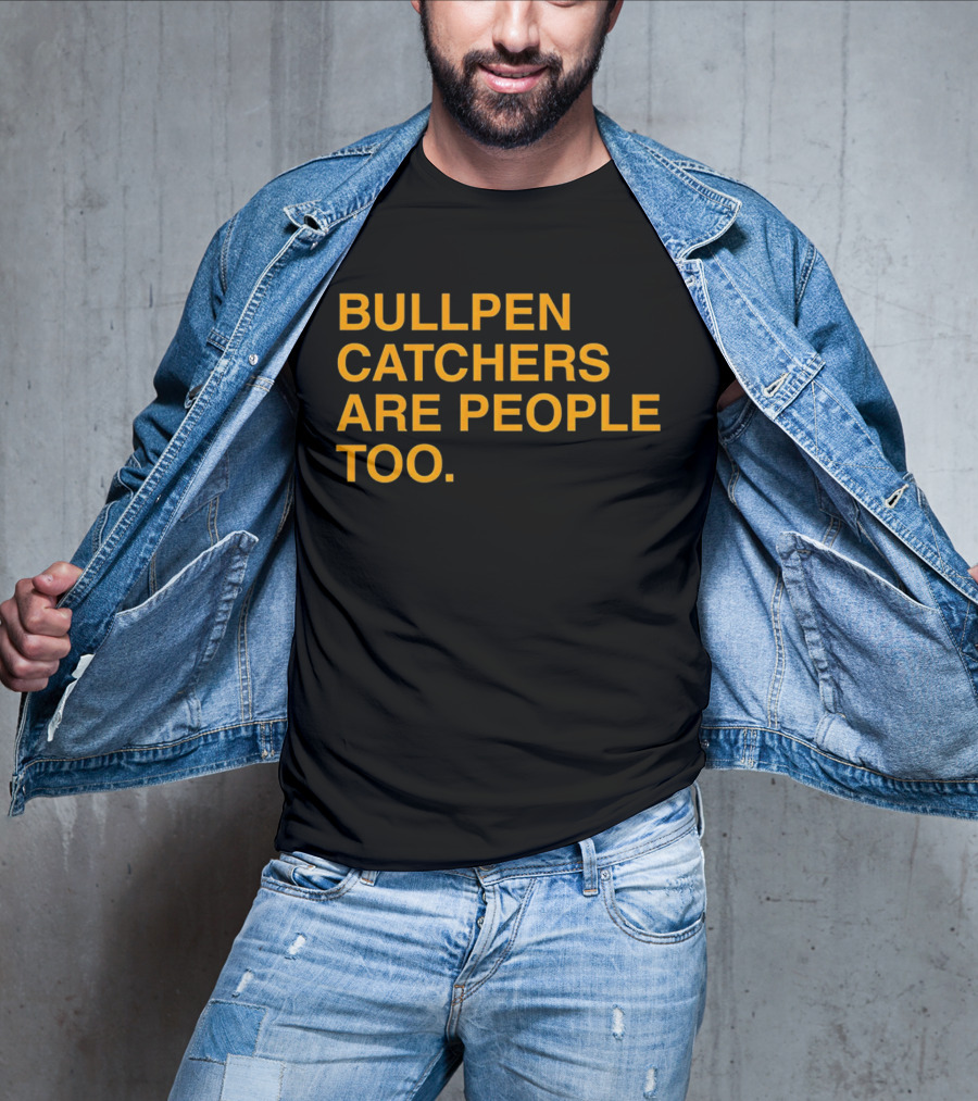 Bullpen Catchers Are People Too MLB Baseball Awareness T-Shirt