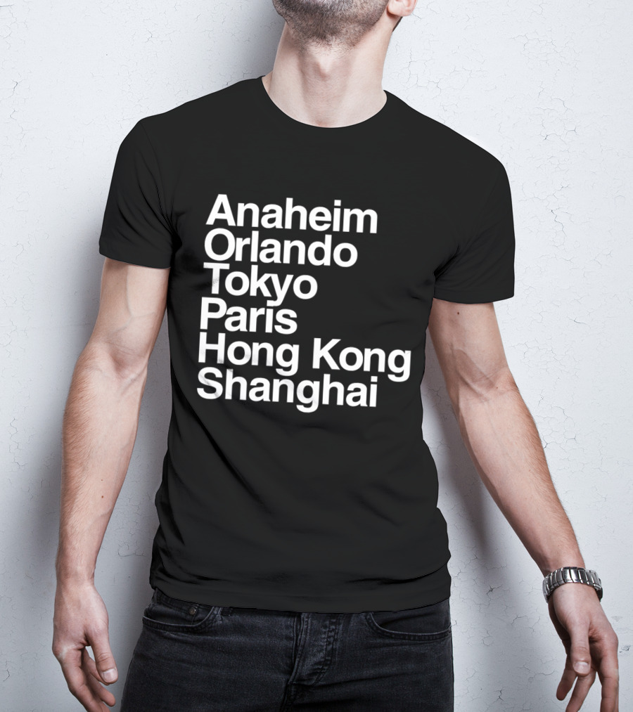 Anaheim Orlando Tokyo Paris Hong Kong Shanghai Disney Parks Locations T-Shirt