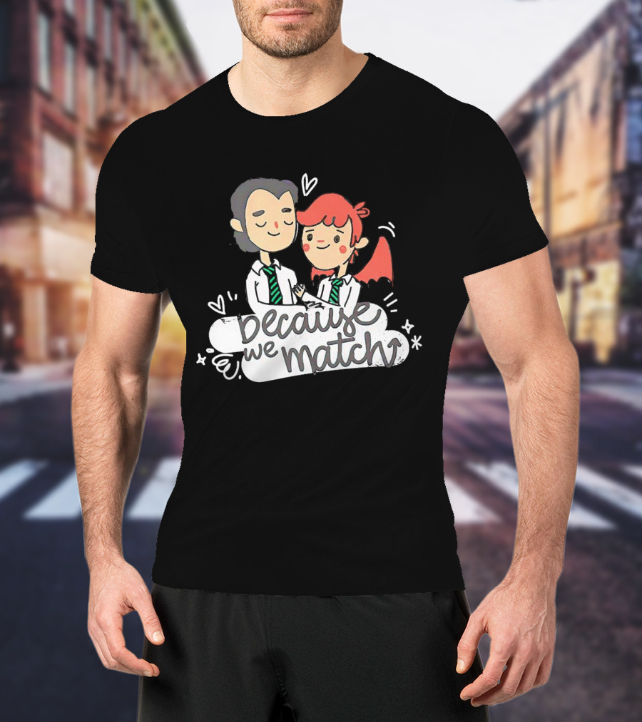 Because We Match Valentine Happy Couple T-Shirt