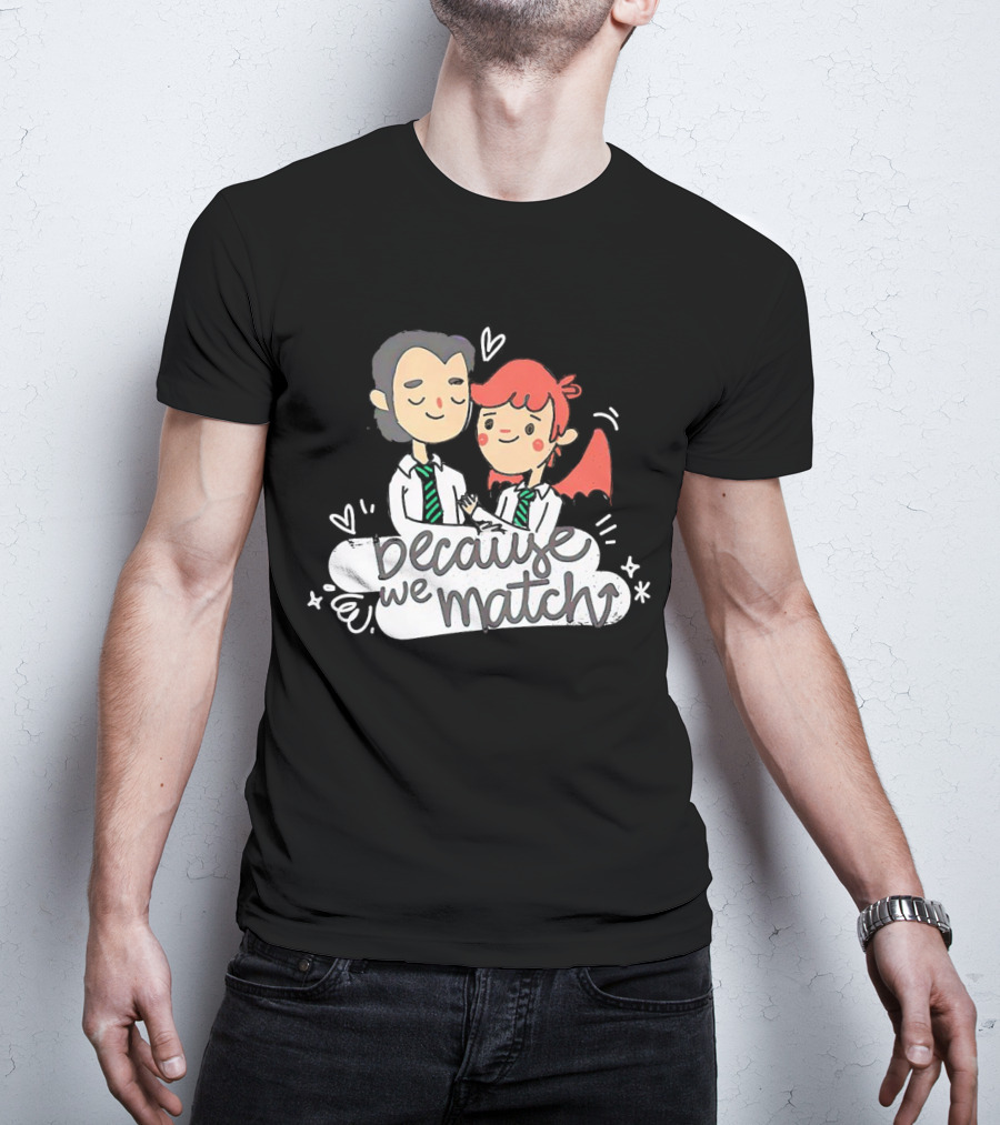 Because We Match Valentine Happy Couple T-Shirt