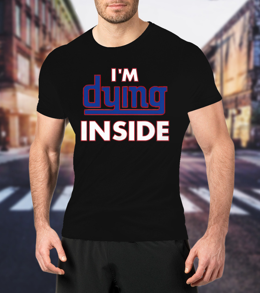 New York Giants I'm Dying Inside T-Shirt