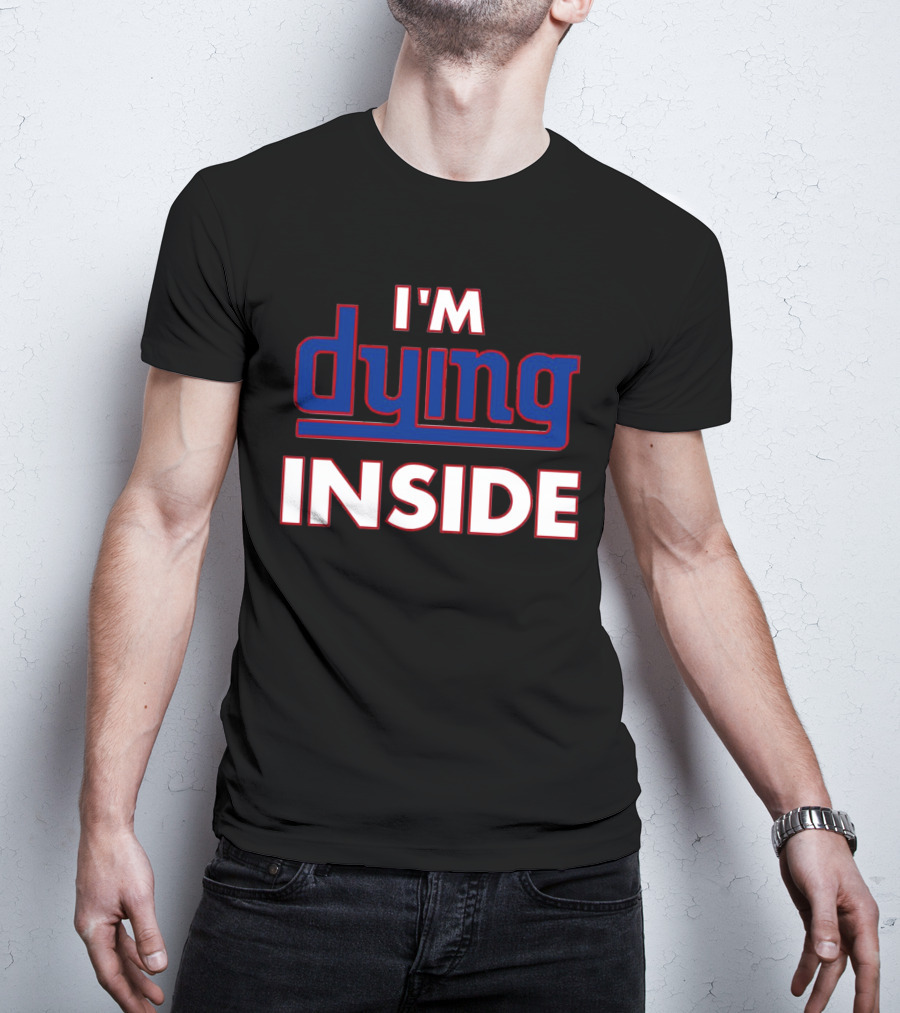 New York Giants I'm Dying Inside T-Shirt