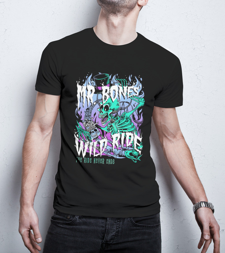Mr Bones Wild Ride The Ride Never Ends T-Shirt