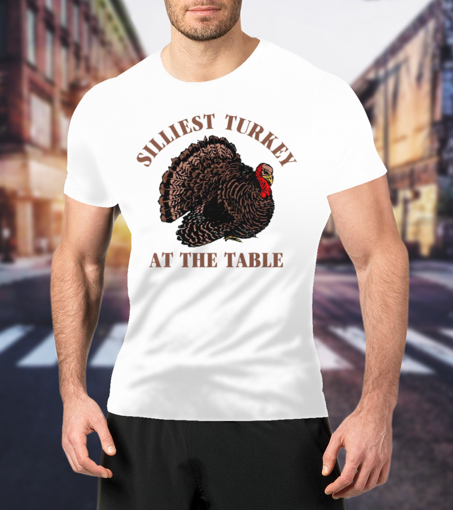Silliest Turkey At The Table Thanksgiving Day T-Shirt