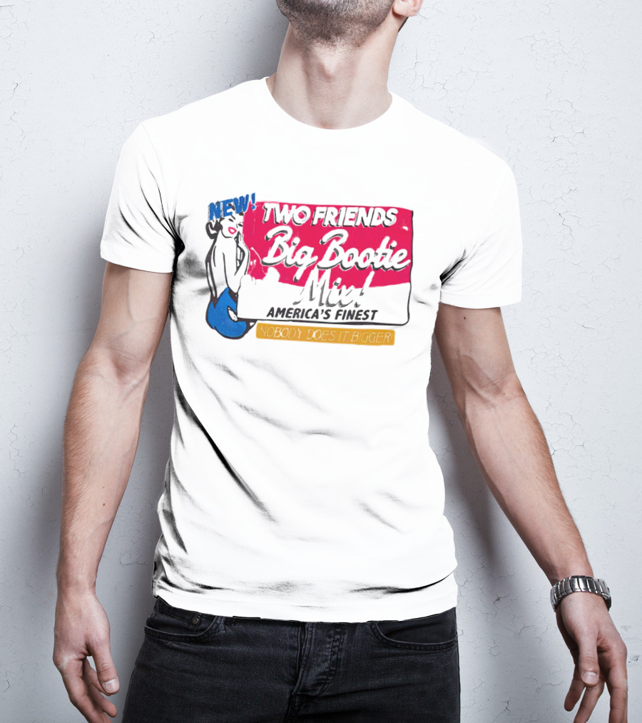 NEW Two Friends Big Bootie Mix America's Finest Nobody Does It Bigger T-Shirt