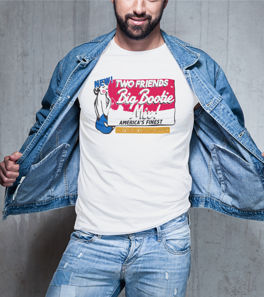 NEW Two Friends Big Bootie Mix America's Finest Nobody Does It Bigger T-Shirt