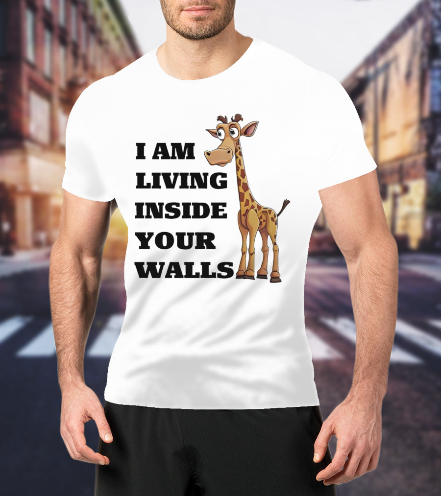 I Am Living Inside Your Walls Funny Cartoon Giraffe T-Shirt