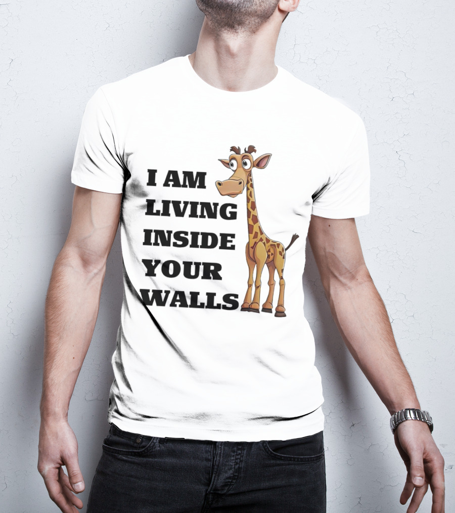 I Am Living Inside Your Walls Funny Cartoon Giraffe T-Shirt