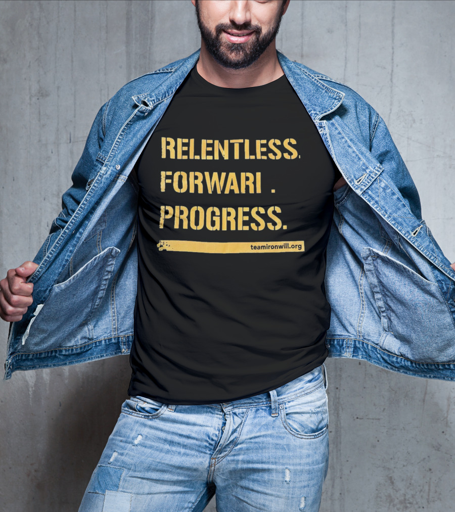 Relentless Forward Progress TeamIronWill.org T-Shirt