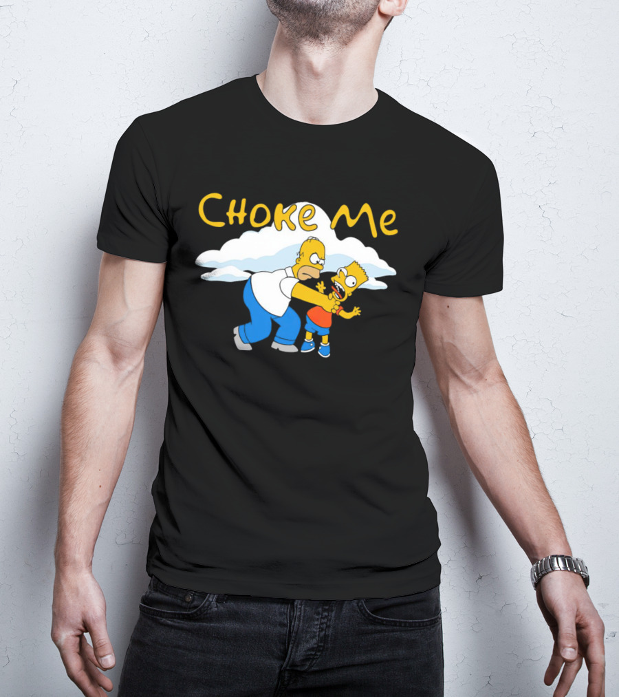 Choke Me Simpsons Cartoon Homer Bart Cloud Background T-Shirt