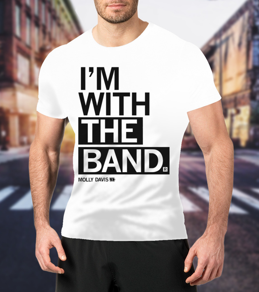 Molly Davis I'm With The Band T-Shirt