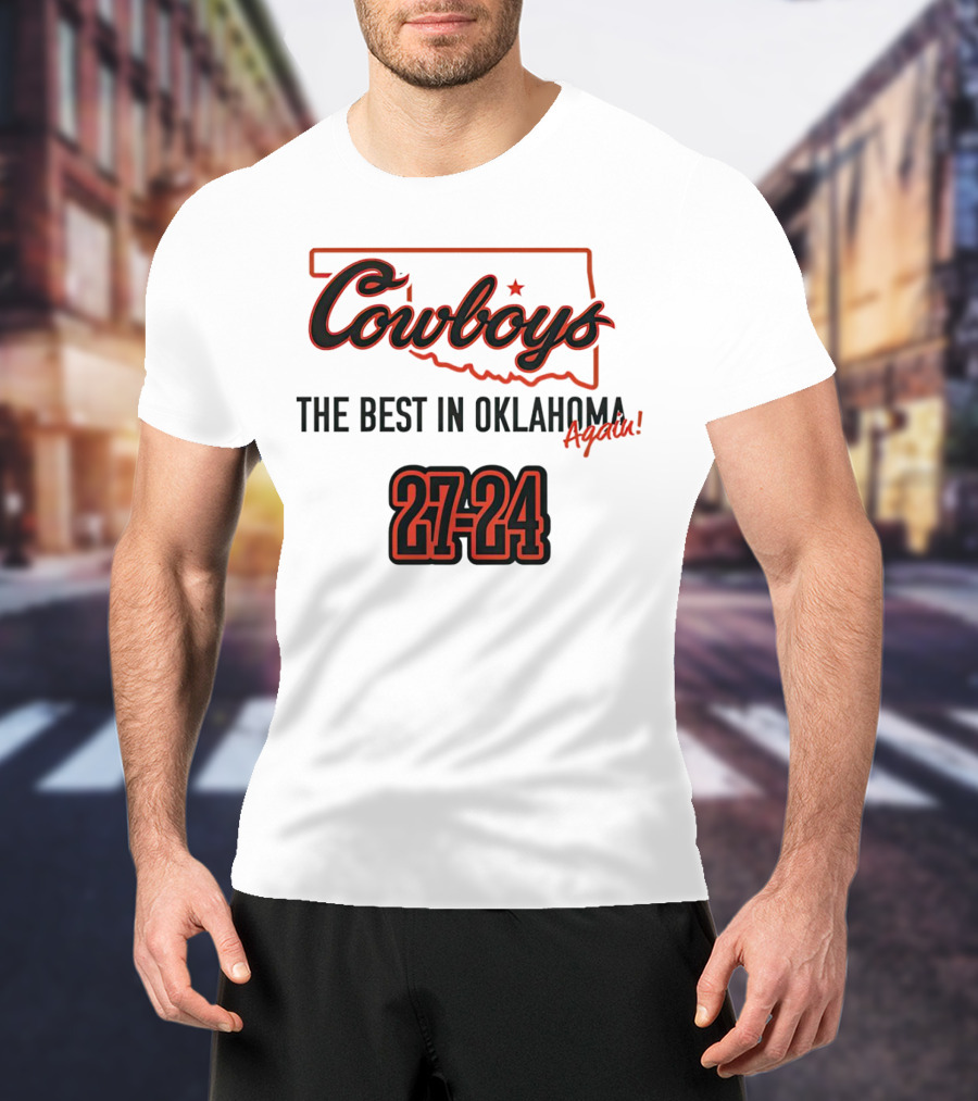 Cowboys 27-24 The Best In Oklahoma Again T-Shirt