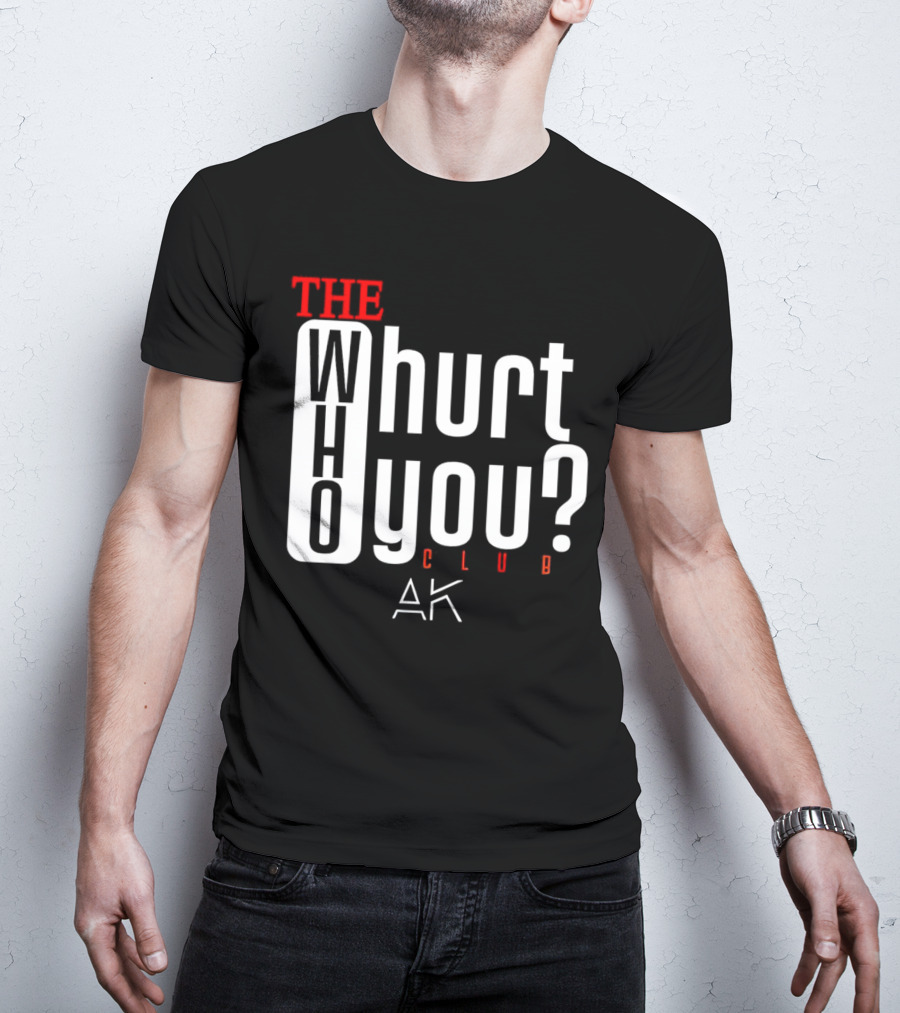 THE WHO WHURT YOU CLUB AK T-Shirt