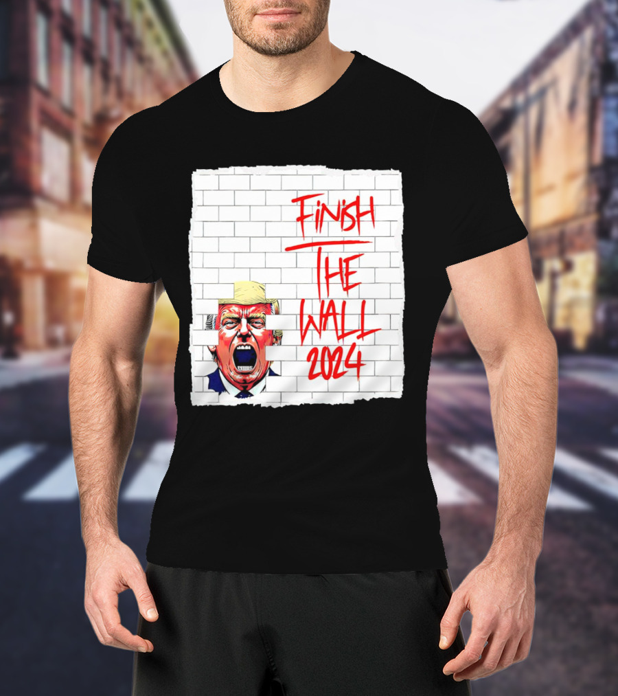 Trump Scream Finish The Wall 2024 Red Graffiti Brick Wall T-Shirt