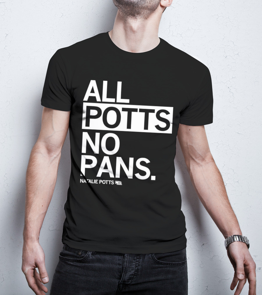 All Potts No Pans Natalie Potts 40 T-Shirt