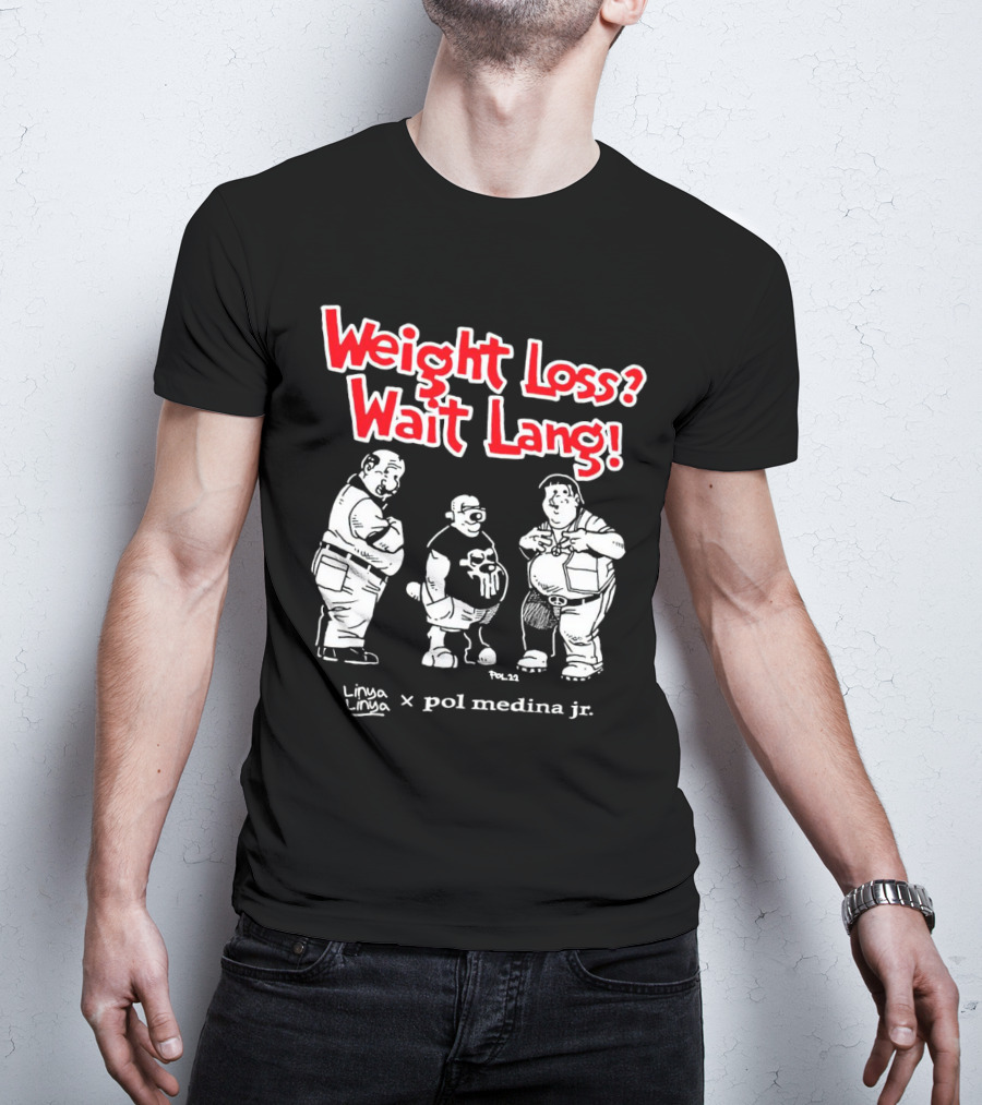 Weight Loss Wait Lang Linya Linya Pol Medina Jr Collaboration T-Shirt