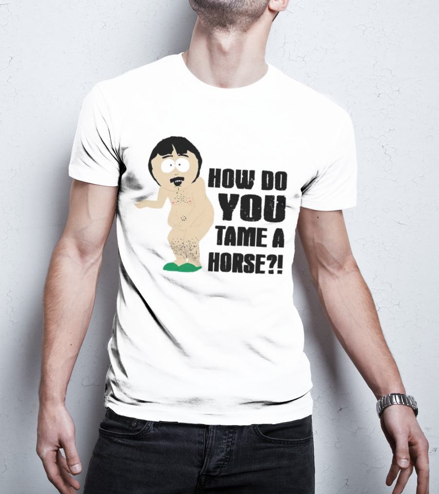 South Park Randy How Do You Tame A Horse? T-Shirt