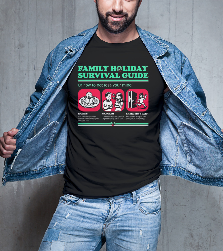 Family Holiday Survival Guide Snacks Sarcasm Emergency Exit How To Not Lose Your Mind T-Shirt