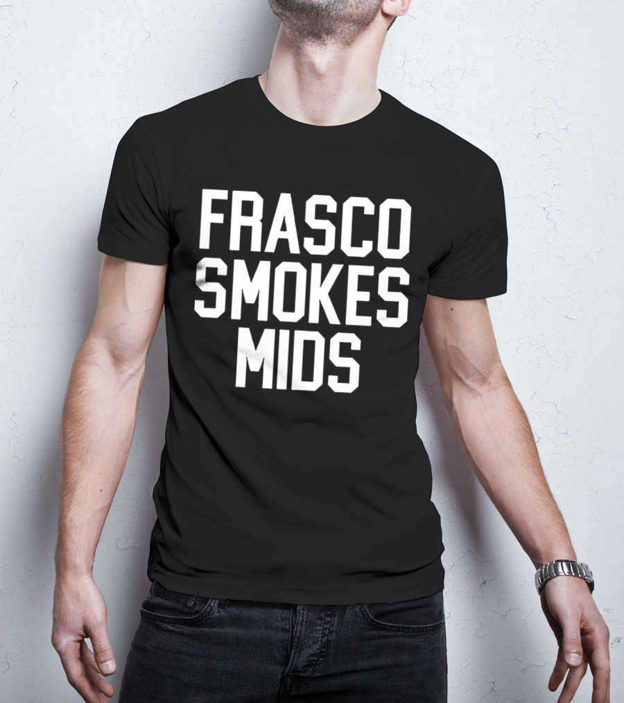 Frasco Smokes Mids Andy Frasco T-Shirt