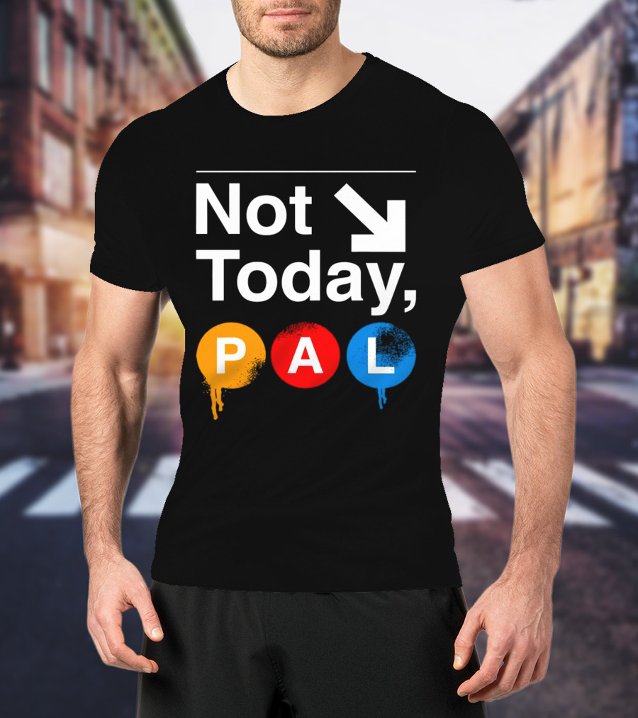 Not Today PAL Text With Colorful Circle Icons And Arrow T-Shirt