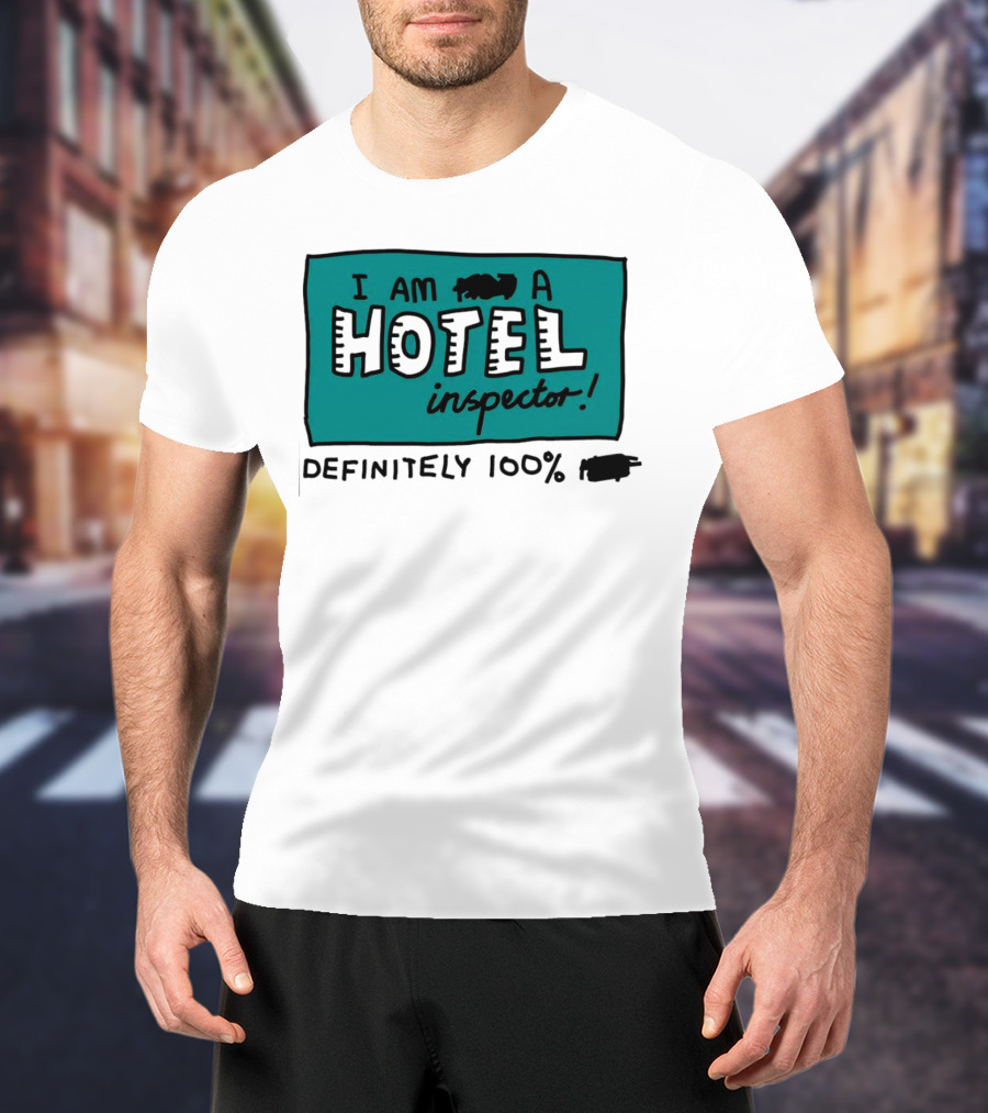 I Am 100% Definitely A Hotel Inspector T-Shirt