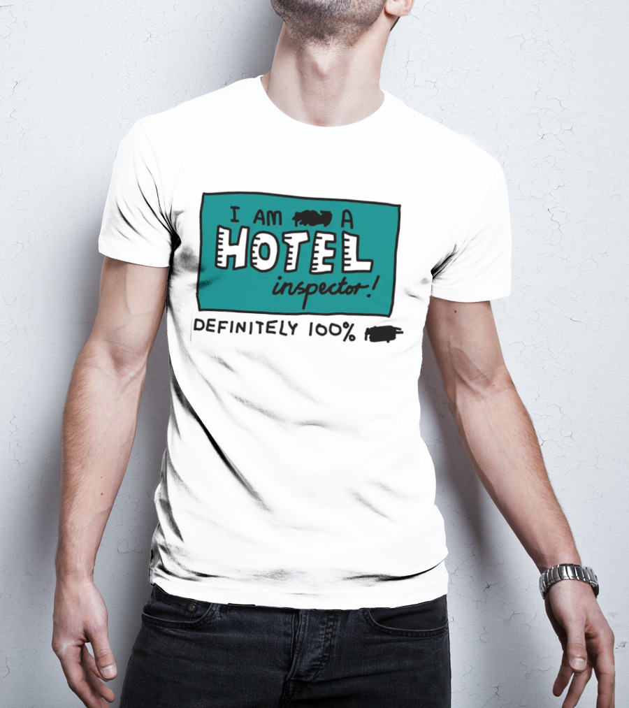 I Am 100% Definitely A Hotel Inspector T-Shirt