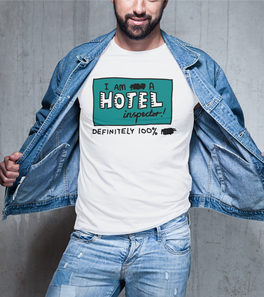 I Am 100% Definitely A Hotel Inspector T-Shirt
