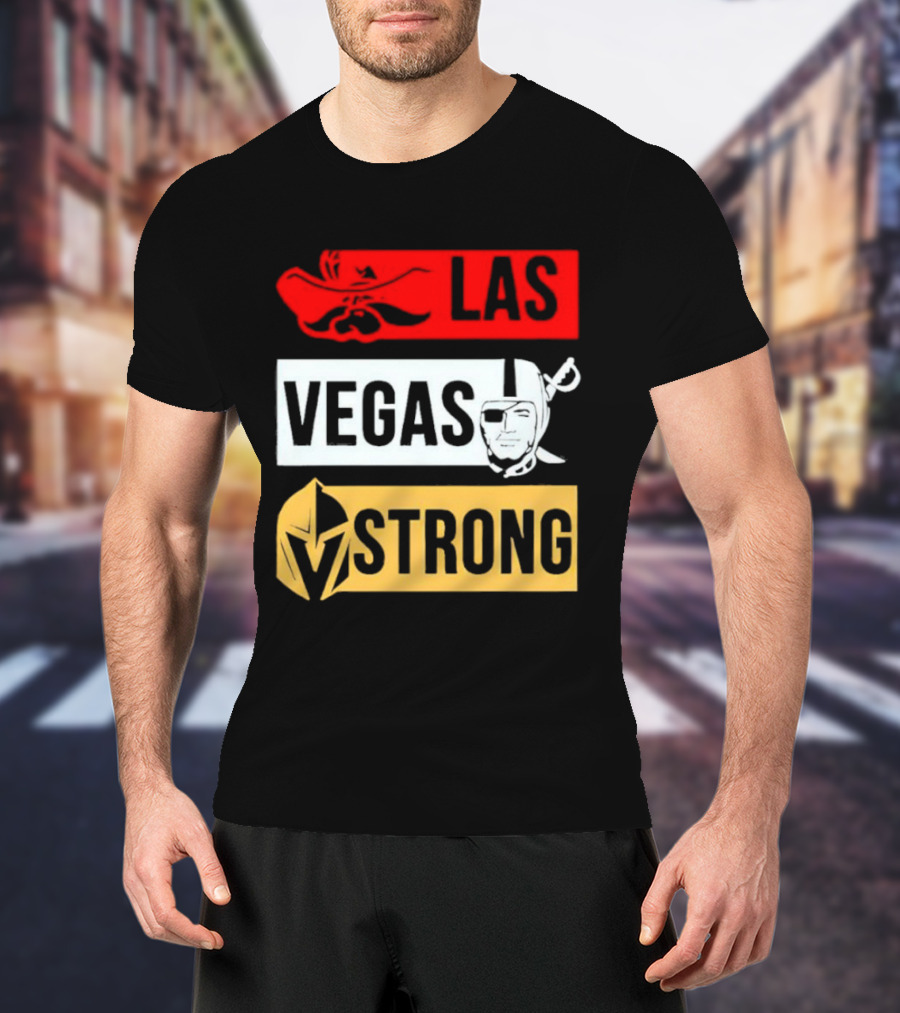 Las Vegas Strong Las Vegas Raiders Knights Raiders Rebels T-Shirt