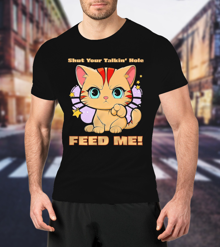 Shut Your Talkin' Hole Feed Me Starry Cute Cat T-Shirt