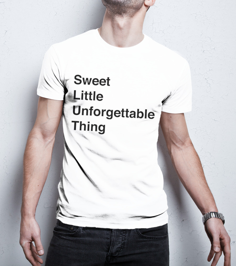 Sweet Little Unforgettable Thing T-Shirt