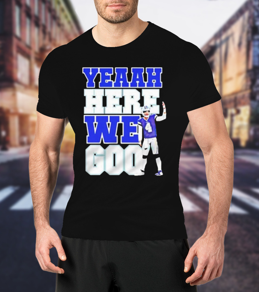 Yeaah Here We Go Dak Dallas Football Quarterback T-Shirt