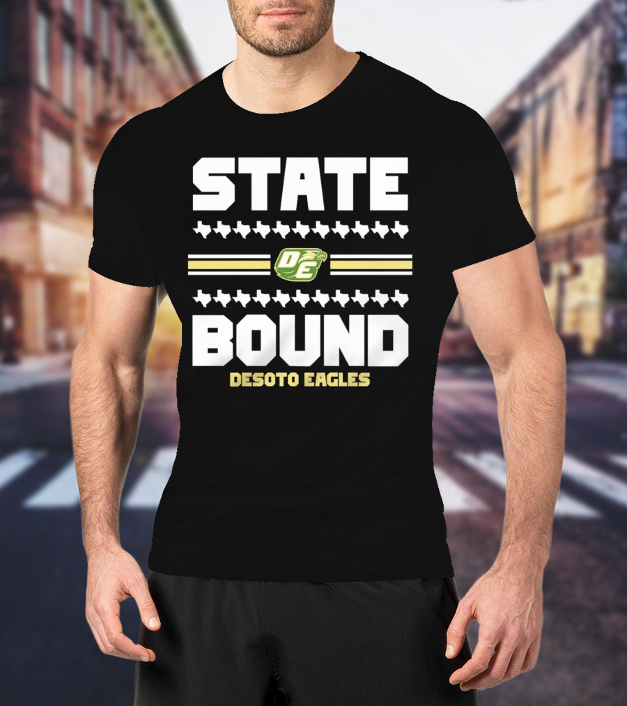 STATE BOUND DESOTO EAGLES OE Logo With Texas Outline T-Shirt