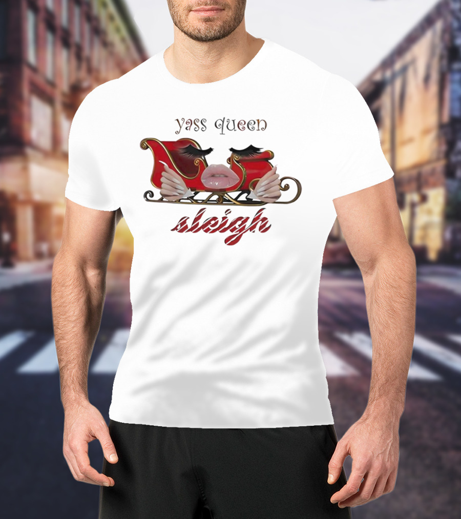 Yass Queen Sleigh Glamorous Red Lips Eyelashes Fierce Holiday T-Shirt