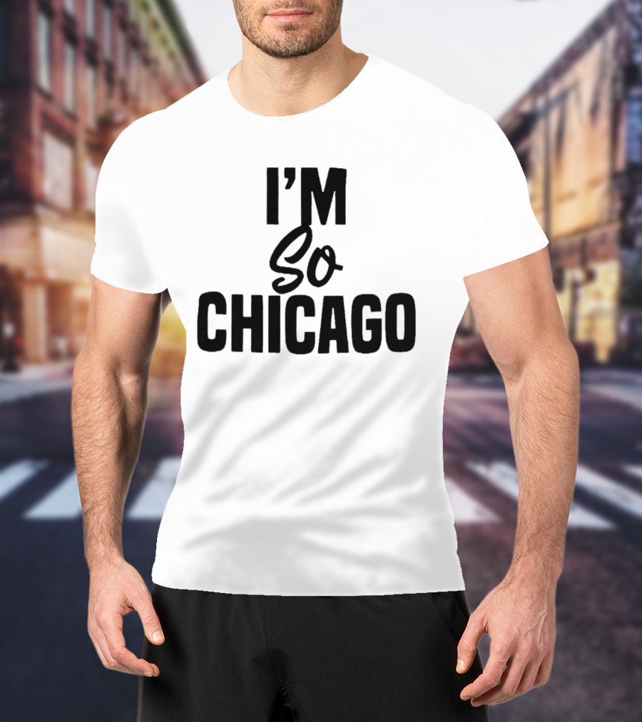 I'm So Chicago T-Shirt