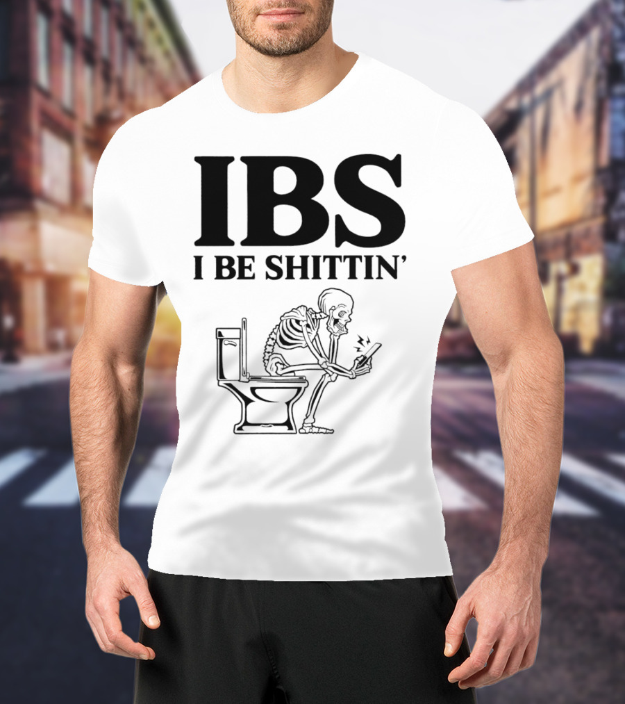 IBS I Be Shittin’ Skeleton Toilet Humor T-Shirt