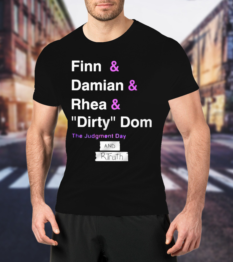 Finn Damian Rhea Dirty Dom The Judgment Day And RTruth T-Shirt