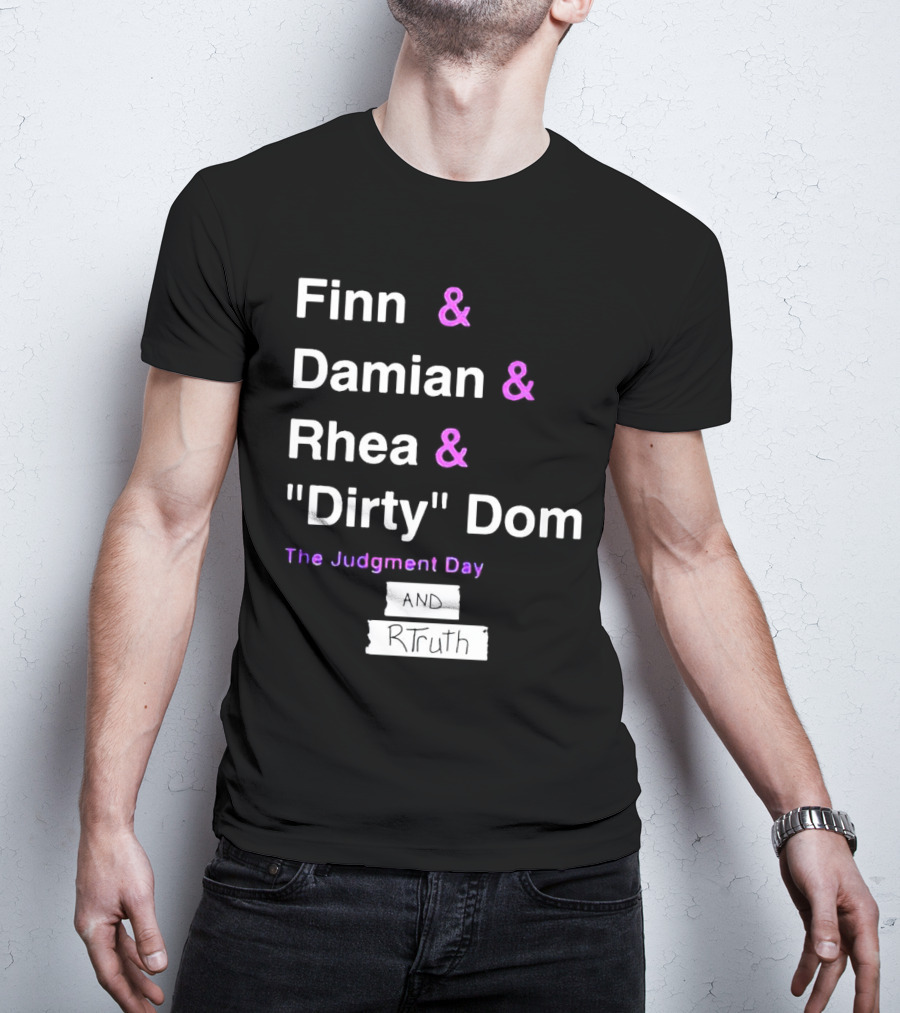 Finn Damian Rhea Dirty Dom The Judgment Day And RTruth T-Shirt