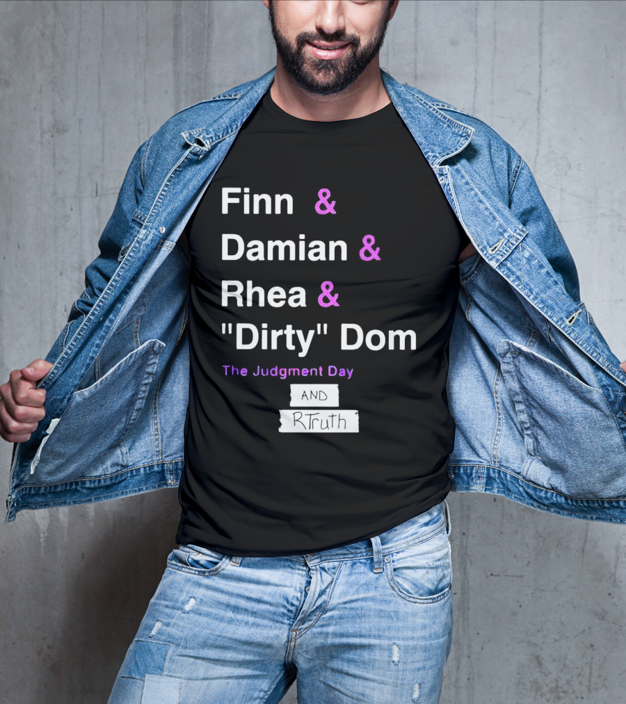 Finn Damian Rhea Dirty Dom The Judgment Day And RTruth T-Shirt