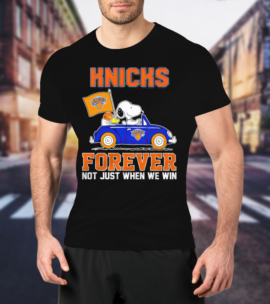 Knicks Forever Snoopy And Woodstock Driving Car Not Just When We Win T-Shirt