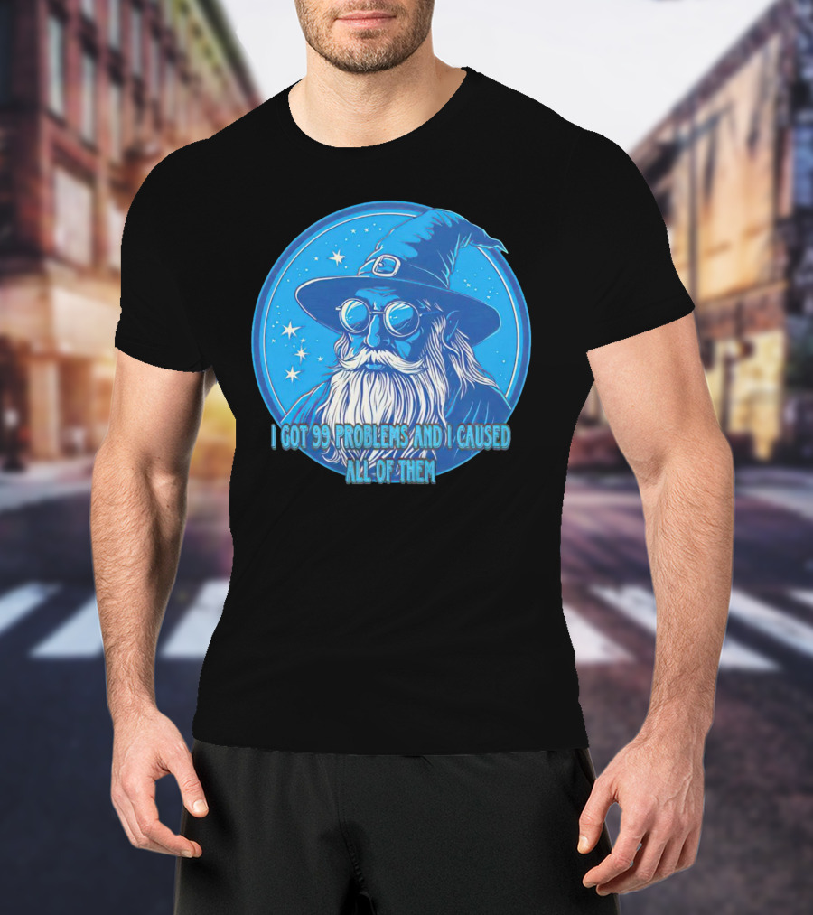 Wizard I Got 99 Problems And I Caused All Of Them Blue Starry Hat And Beard T-Shirt